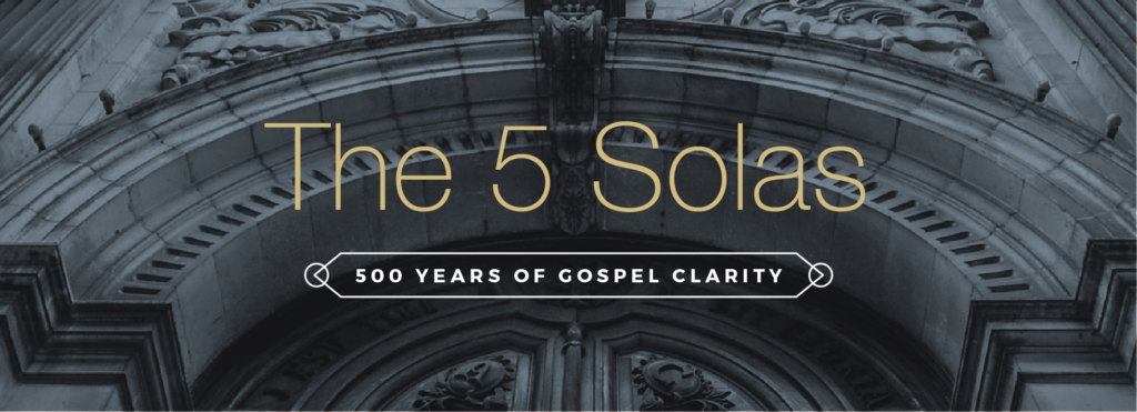 The 5 Sola’s of Salvation